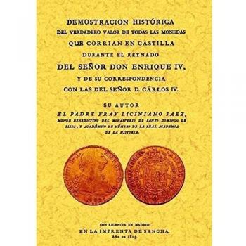 Demostración histórica del verdadero valor de todas las monedas que corrian en Castilla durante el reynado de D. Enrique IV