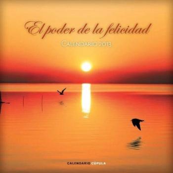 Calendario El poder de la felicidad 2013 - Aa. Vv.