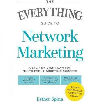 The Everything Guide to Network Marketing: A step-bystep plan for multilevel marketing success