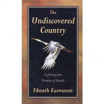 Undiscovered Country: The Promise of Death - Eknath Easwaran's Exploration