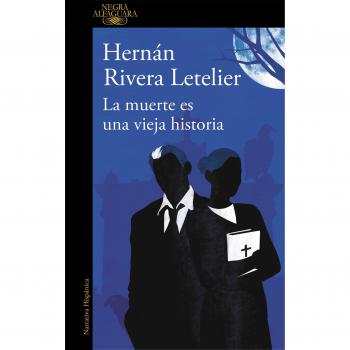 La muerte es una vieja historia - Hernan Rivera Letelier