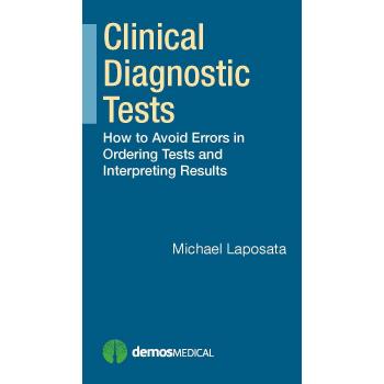 Clinical Diagnostic Tests: A Guide to Error-Free Ordering and Result Interpretation