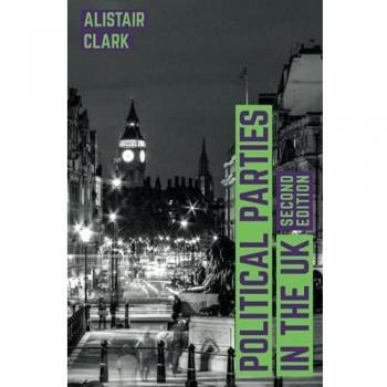 UK Political Parties: Contemporary Political Studies Edition