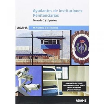 Ayudantes de Instituciones Penitenciarias. Organizacion del Estado y Administración Pública, Organización de Oficinas Públicas, Derecho Admnistrtivo General. Temario 1