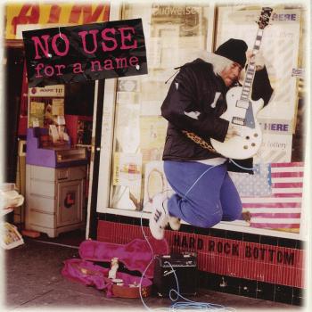 Hard Rock Bottom - NO USE FOR A NAME