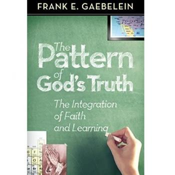 The Pattern of God's Truth: The Integration of Faith and Learning