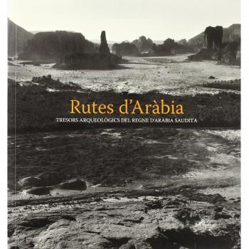 Rutas de Arabia: Tesoros arqueológicos del Reino de Arabia Saudí