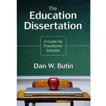 The Education Dissertation: A Guide for Practitioner Scholars