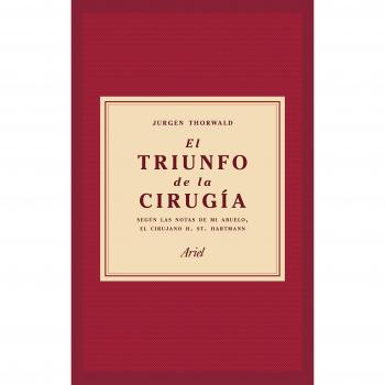 El triunfo de la cirugía: según las notas de mi abuelo, el cirujano H. St. Hartmann