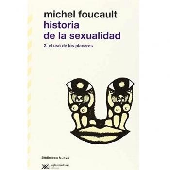 Historia De La Sexualidad 2. El Uso De Los Placeres