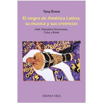 El negro de América Latina, su música, sus creencias: Haití, República Dominicana, Cuba y Brasil