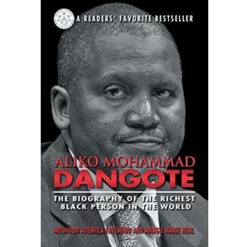 Aliko Mohammad Dangote: The Biography of the Richest Black Person in the World