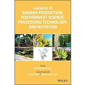 Handbook of Banana Production, Postharvest Science, Processing Technology, and Nutrition