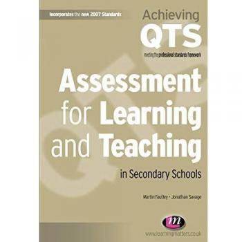 Assessment for Learning and Teaching in Secondary Schools