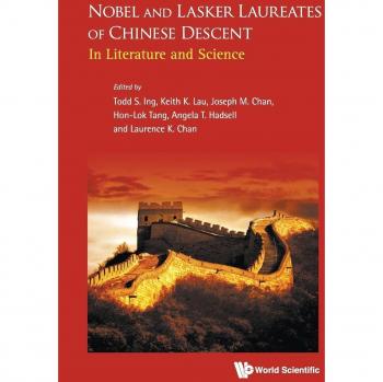 Chinese Descent Nobel and Lasker Laureates: A Comprehensive Guide to Literature and Science by Todd S. Ing