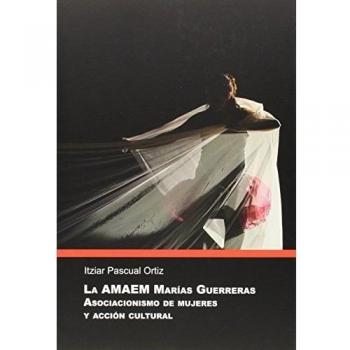 Amaem Marías Guerreras,La. Asociacionismo de mujeres y acción cultural: 19