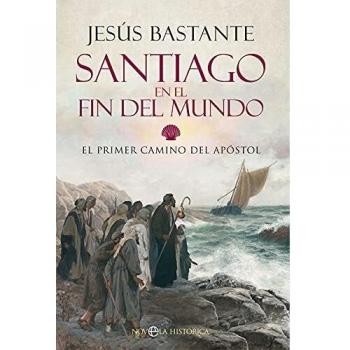 Santiago en el Fin del Mundo: El Primer Camino del Apóstol (Tapa Blanda)