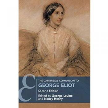 The Cambridge Companion to George Eliot