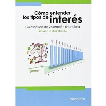 Cómo entender los tipos de interés: Guía básica de valoración financiera