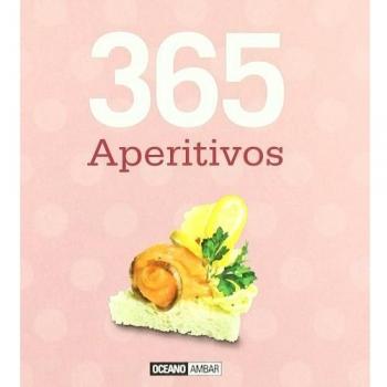 365 aperitivos: Aperitivos originales y deliciosos para todos los paladares