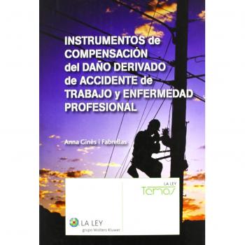 Instrumentos de compensación del daño derivado de accidente de trabajo y enfermedad profesional