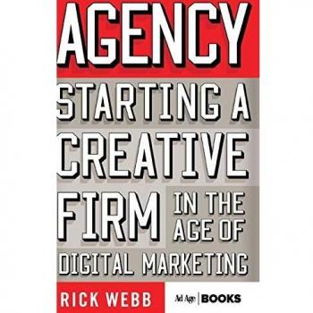 Agency: Starting a Creative Firm in the Age of Digital Marketing