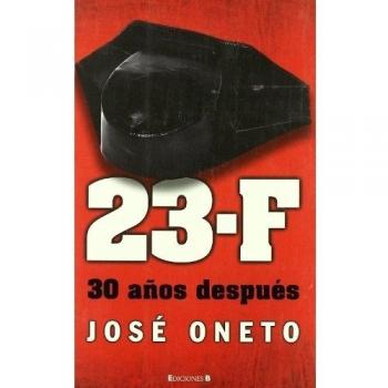 23-F. LA HISTORIA NO CONTADA: 30 AÑOS DESPUES