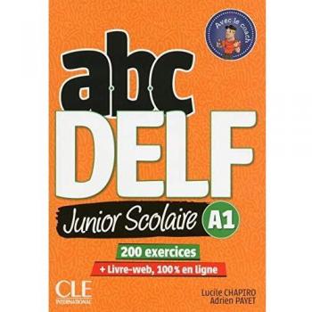 ABC Delf junior scolaire. A1. Per le Scuole superiori. Con e-book. Con espansione online. Con Libro: Livre Web. Con DVD-ROM: 200 exercices