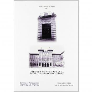 Córdoba contemporánea. Historia, urbanismo y economía