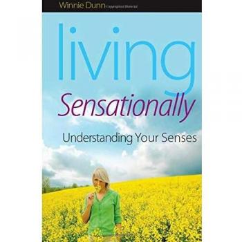 Living Sensationally: Understanding Your Senses