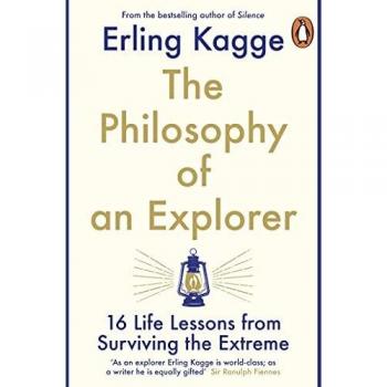 La Filosofía de un Explorador: 16 Lecciones de Vida para Sobrevivir lo Extremo - Erling Kagge