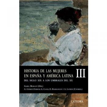 Historia de las mujeres en España y América Latina III: Del siglo XIX a los umbrales del XX: 3