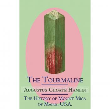 Tourmaline: The Comprehensive History of Mount Mica, Maine by Augustus Choate Hamlin