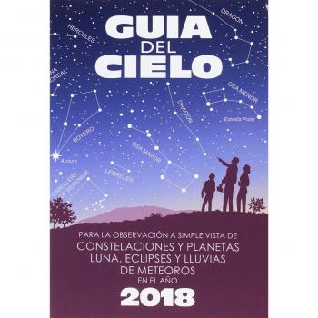 Guía del cielo 2018: Para la observación a simple vista de constelaciones y planetas, luna, eclipses y lluvias de meteoros - Aa Vv