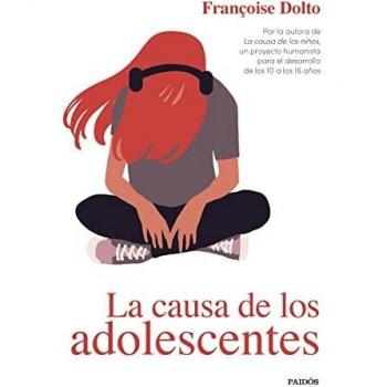La causa de los adolescentes: Por la autora de La causa de los niños, un proyecto humanista para el