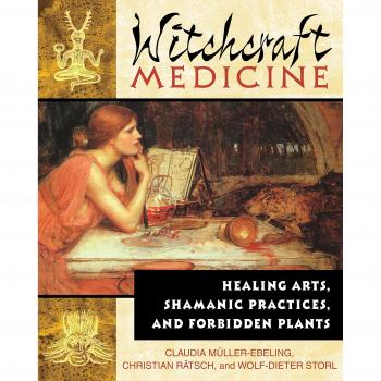 Witchcraft Medicine: Healing Arts Shamanic Practices and Forbidden Plants