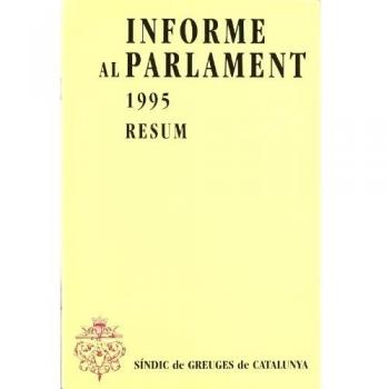 Informe al Parlament de Catalunya emès pel Síndic de Greuges. Resum 1995