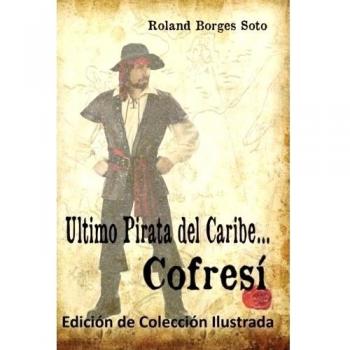 Ultimo Pirata del Caribe...Cofresi: Edicion de Coleccion / Ilustrada