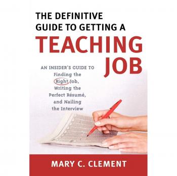 The Ultimate Teaching Job Success Manual: Insider Tips for Resume Writing and Interview Mastery by Mary C. Clement