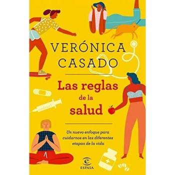 Las reglas de la salud: Un nuevo enfoque para cuidarnos en las diferentes etapas de la vida - Verónica Casado Vicente