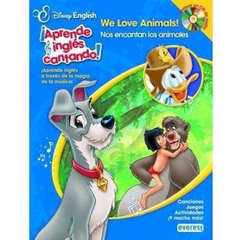 Disney English. ¡Aprende inglés cantando!. We Love Animals!/ Nos encantan los animales: ¡Aprende inglés a través de la magia de la música! Canciones. Juegos. Actividades. ¡Y mucho más!