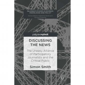Discussing the News: The Uneasy Alliance of Participatory Journalists and the Critical Public
