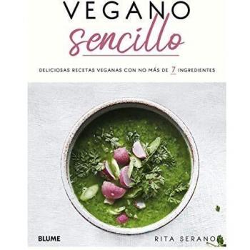Vegano Sencillo: Deliciosas recetas veganas con no más de 7 ingredientes