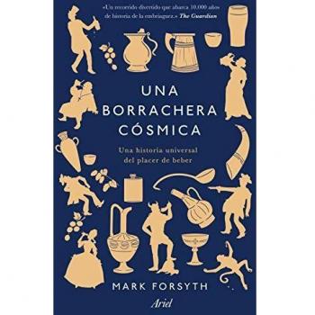 Una borrachera cósmica: Una historia universal del placer de beber