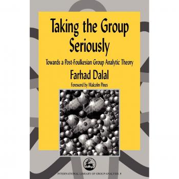 Taking the Group Seriously: A Guide to Group Work and Facilitation by Jessica Kingsley Publishers
