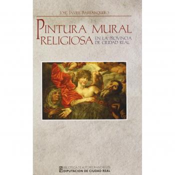 Pintura mural religiosa en la provincia de Ciudad Real : de la Edad Media al siglo XIX