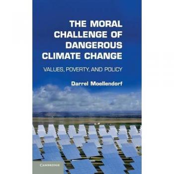 El Desafío Moral del Cambio Climático Peligroso: Valores, Pobreza y Política - Darrel Moellendorf