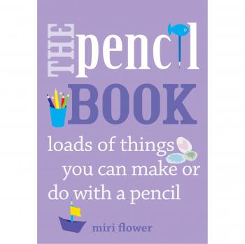 The Pencil Book: Loads of things you can make or do with a pencil