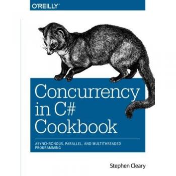 C# Concurrency Cookbook: Practical Recipes for Multithreading and Parallel Programming