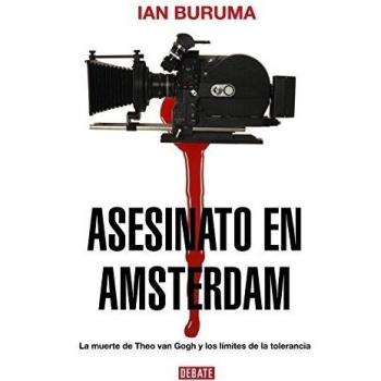 Asesinato en Amsterdam: La muerte de Theo van Gogh y los límites de la tolerancia